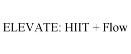 ELEVATE: HIIT + FLOW trademark