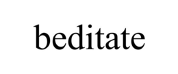 BEDITATE trademark