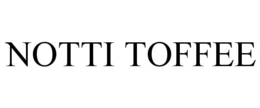 NOTTI TOFFEE trademark