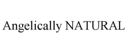 ANGELICALLY NATURAL trademark