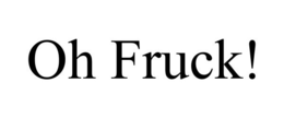 OH FRUCK! trademark