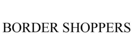 BORDER SHOPPERS trademark