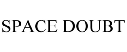 SPACE DOUBT trademark