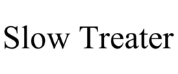 SLOW TREATER trademark