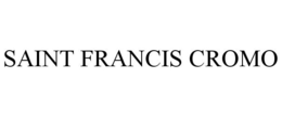 SAINT FRANCIS CROMO trademark