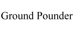GROUND POUNDER trademark
