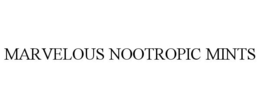 MARVELOUS NOOTROPIC MINTS trademark