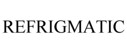 REFRIGMATIC trademark