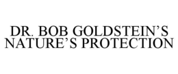 DR. BOB GOLDSTEIN'S NATURE'S PROTECTION trademark