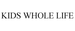 KIDS WHOLE LIFE trademark