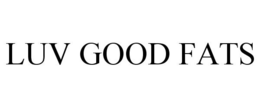 LUV GOOD FATS trademark