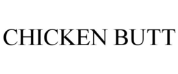 CHICKEN BUTT trademark