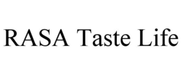 RASA TASTE LIFE trademark
