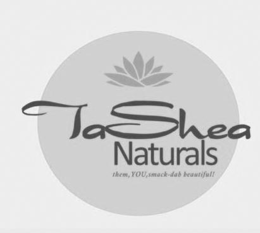 TASHEA NATURALS THEM, YOU, SMACK-DAB BEAUTIFUL! trademark