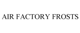 AIR FACTORY FROSTS trademark