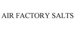 AIR FACTORY SALTS trademark