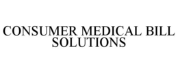 CONSUMER MEDICAL BILL SOLUTIONS trademark
