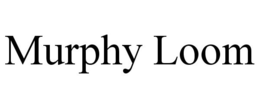 MURPHY LOOM trademark