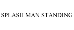 SPLASH MAN STANDING trademark
