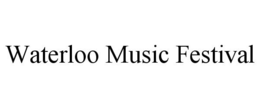 WATERLOO MUSIC FESTIVAL trademark
