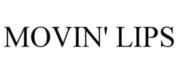 MOVIN' LIPS trademark
