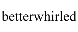 BETTERWHIRLED trademark