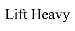 LIFT HEAVY trademark