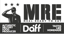 MRE MEAL READY TO EAT AUTHENTIC MILITARY FOOD PRODUCER DAFF TASTES LIKE HOMEMADE trademark