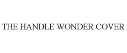 THE HANDLE WONDER COVER trademark