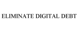 ELIMINATE DIGITAL DEBT trademark