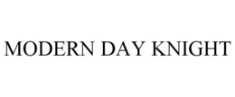 MODERN DAY KNIGHT trademark