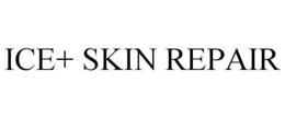 ICE+ SKIN REPAIR trademark