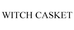 WITCH CASKET trademark