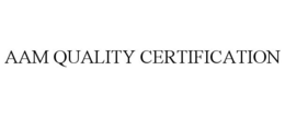 AAM QUALITY CERTIFICATION trademark