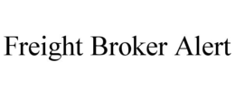 FREIGHT BROKER ALERT trademark
