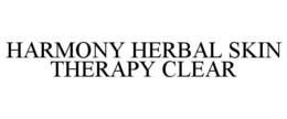 HARMONY HERBAL SKIN THERAPY CLEAR trademark