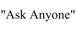 "ASK ANYONE" trademark