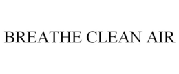 BREATHE CLEAN AIR trademark