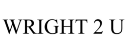 WRIGHT 2 U trademark