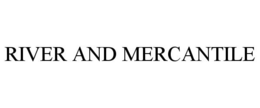 RIVER AND MERCANTILE trademark