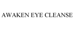 AWAKEN EYE CLEANSE trademark
