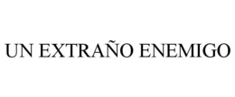 UN EXTRAÑO ENEMIGO trademark