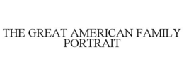 THE GREAT AMERICAN FAMILY PORTRAIT trademark