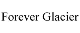 FOREVER GLACIER trademark