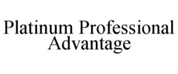 PLATINUM PROFESSIONAL ADVANTAGE trademark