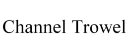 CHANNEL TROWEL trademark
