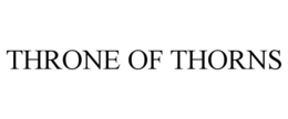 THRONE OF THORNS trademark