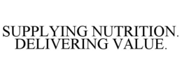 SUPPLYING NUTRITION. DELIVERING VALUE. trademark