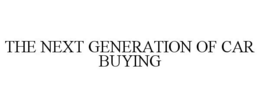 THE NEXT GENERATION OF CAR BUYING trademark