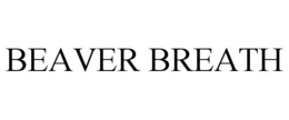 BEAVER BREATH trademark